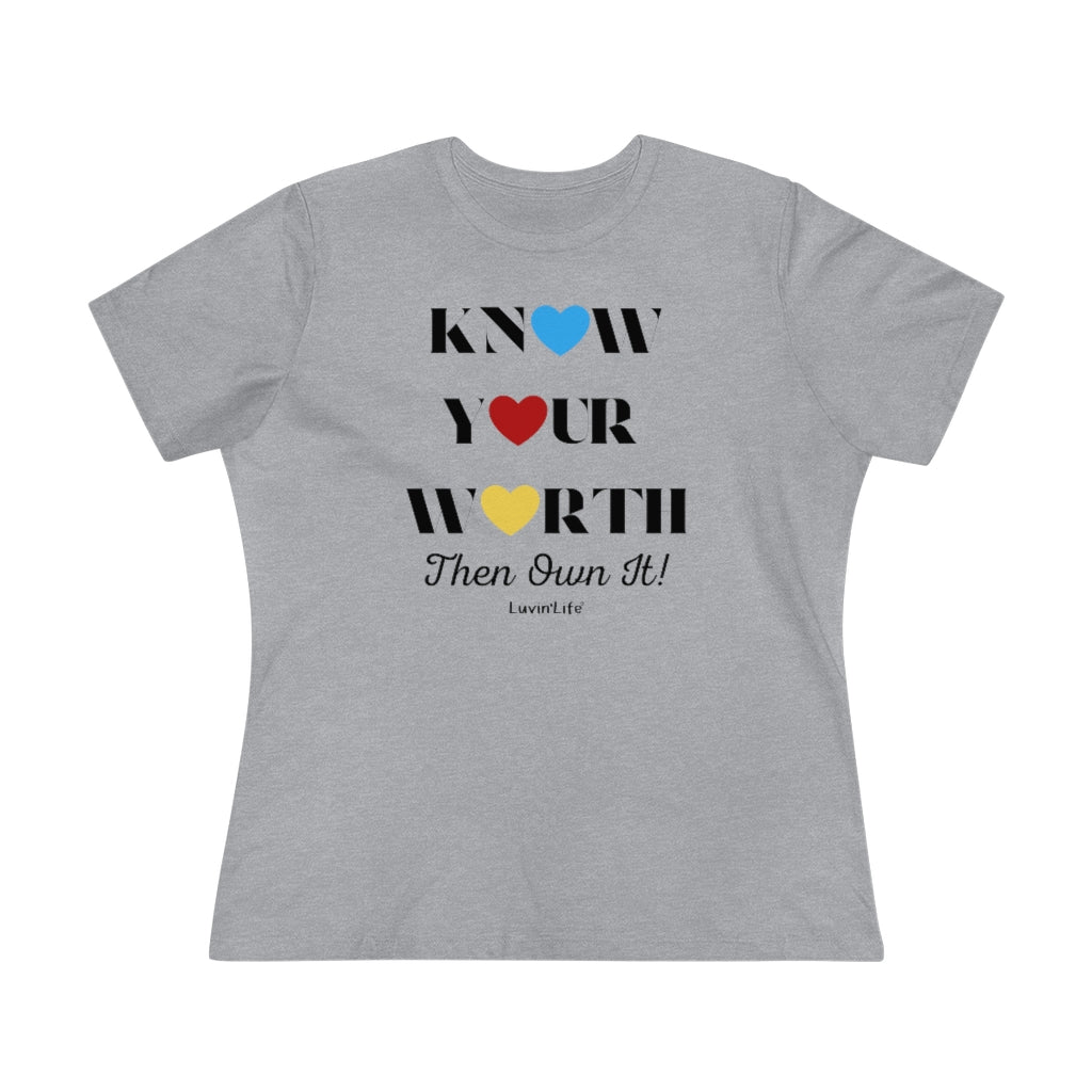 KNOW YOUR WORTH Then Own It! - Bella+Canvas Women's Premium Tee (Relaxed fit +3XL)