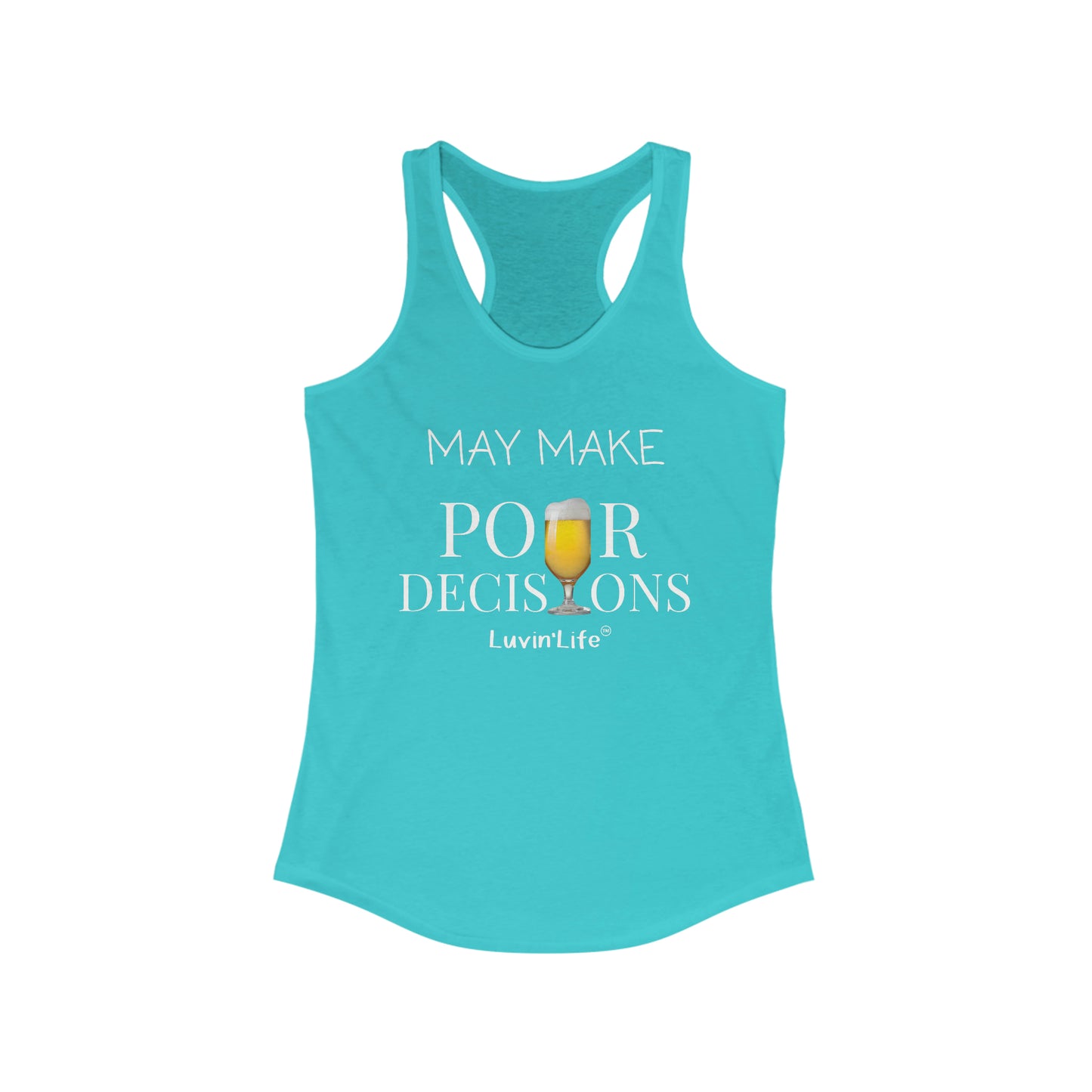 MAY MAKE POUR DECISONS - BEER - Next Level Women's Ideal Racerback Tank (slim fit)