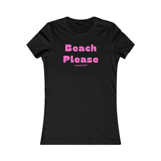 BEACH PLEASE - Bella+Canvas - Women's Favorite Tee (FITTED)