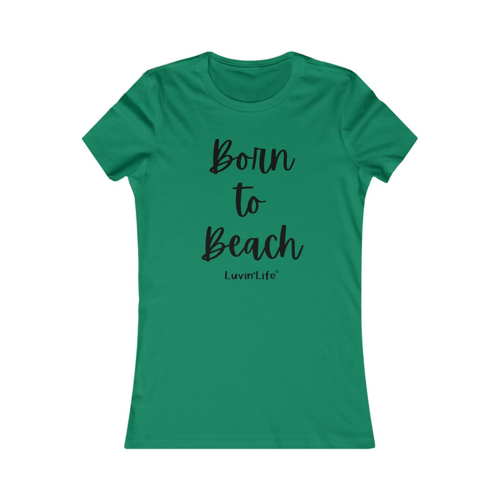 Born to Beach - Bella+Canvas - Women's Favorite Tee (FITTED)