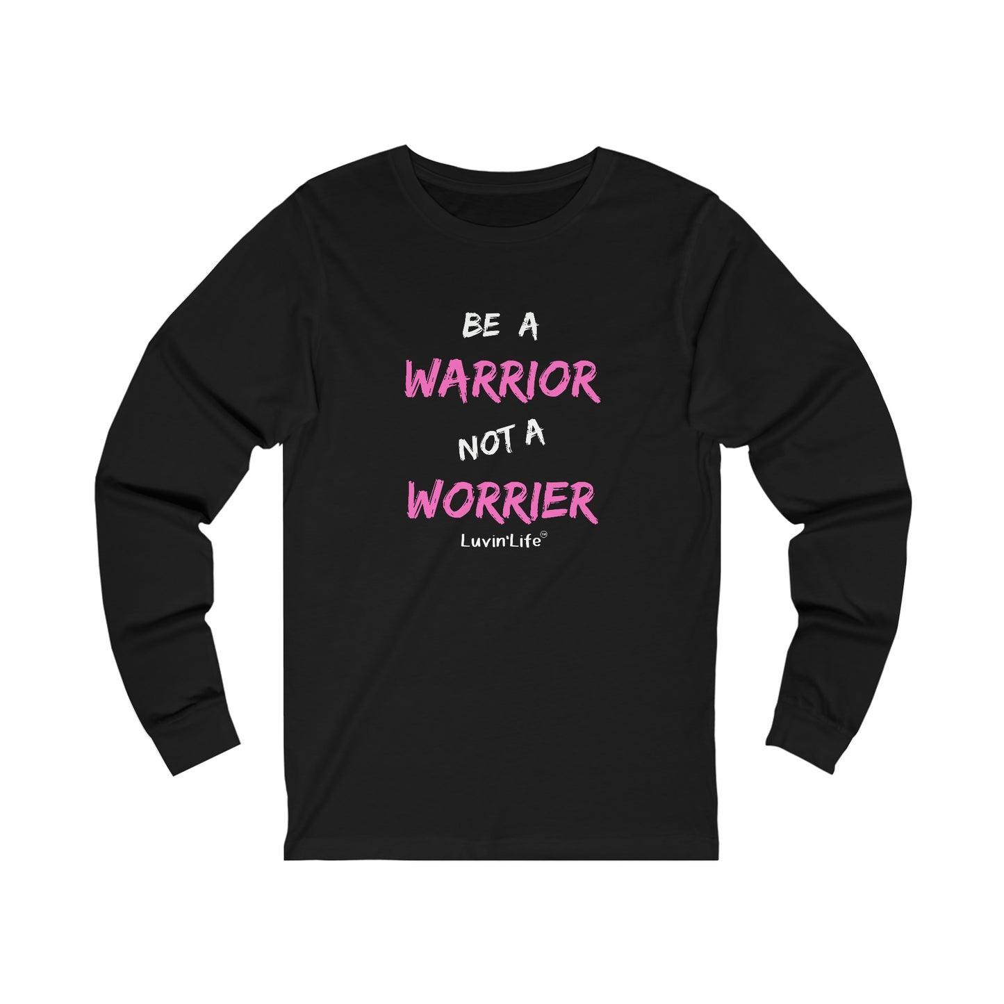 BE A WARRIOR NOT A WORRIER - Bella+Canvas Unisex Jersey Long Sleeve Tee