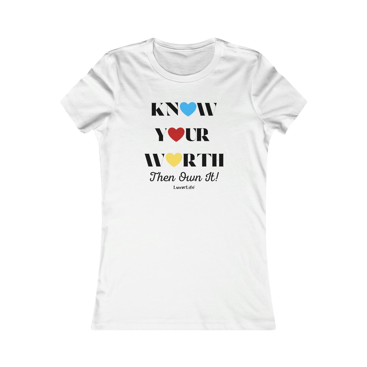 KNOW YOUR WORTH Then Own It - Bella+Canvas Women's Favorite Tee (FITTED, runs 1 size small)