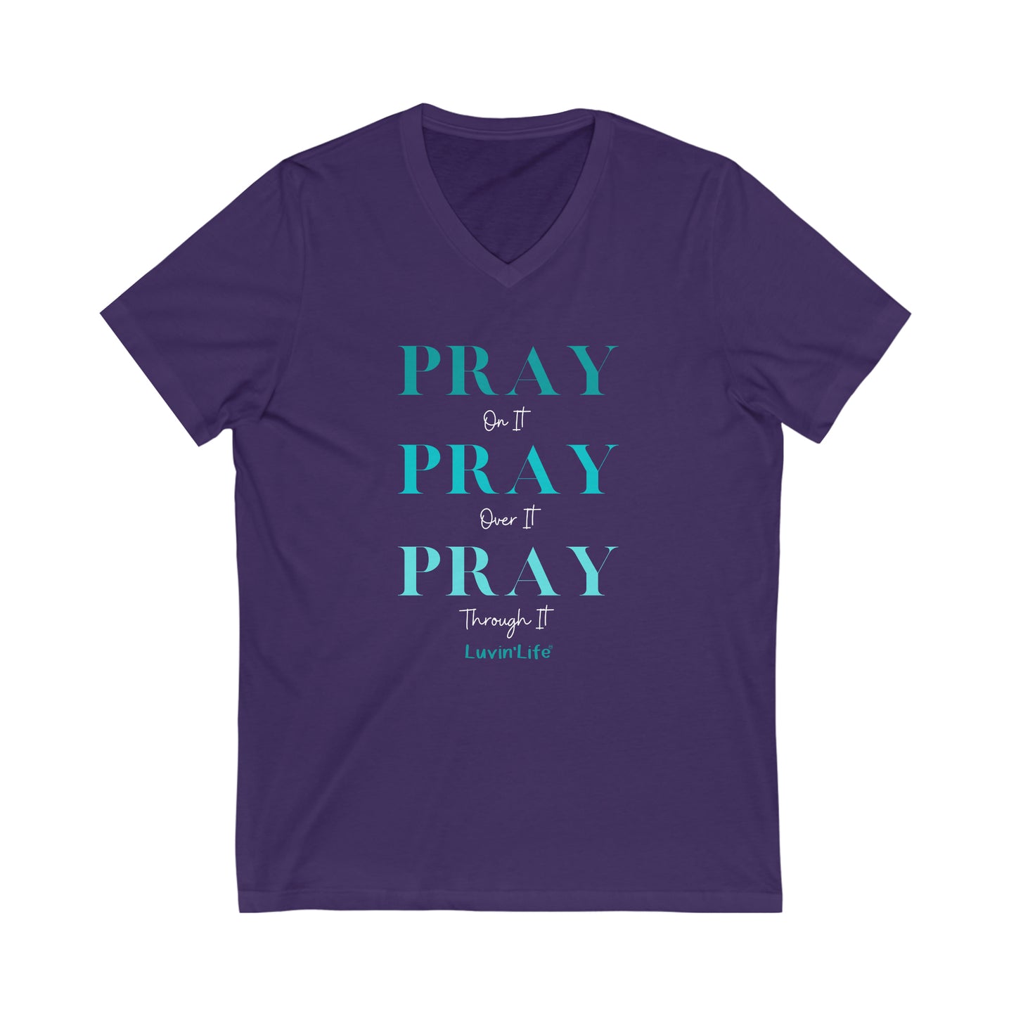 PRAY on it PRAY over it PRAY through it - Bella+Canvas Unisex Jersey Short Sleeve V-Neck Tee