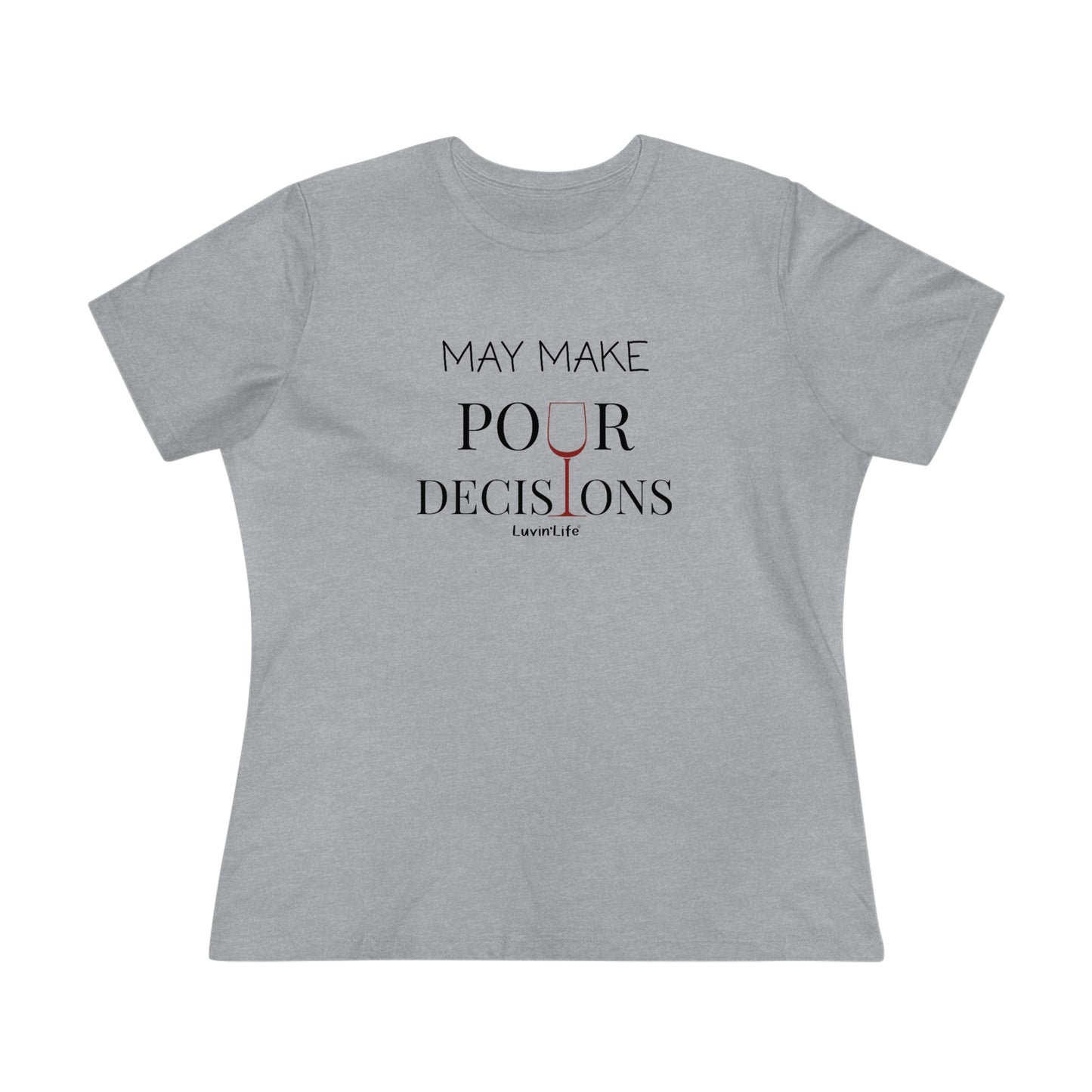 MAY MAKE POUR DECISIONS - Bella+Canvas - Women's Premium Tee (+3XL)