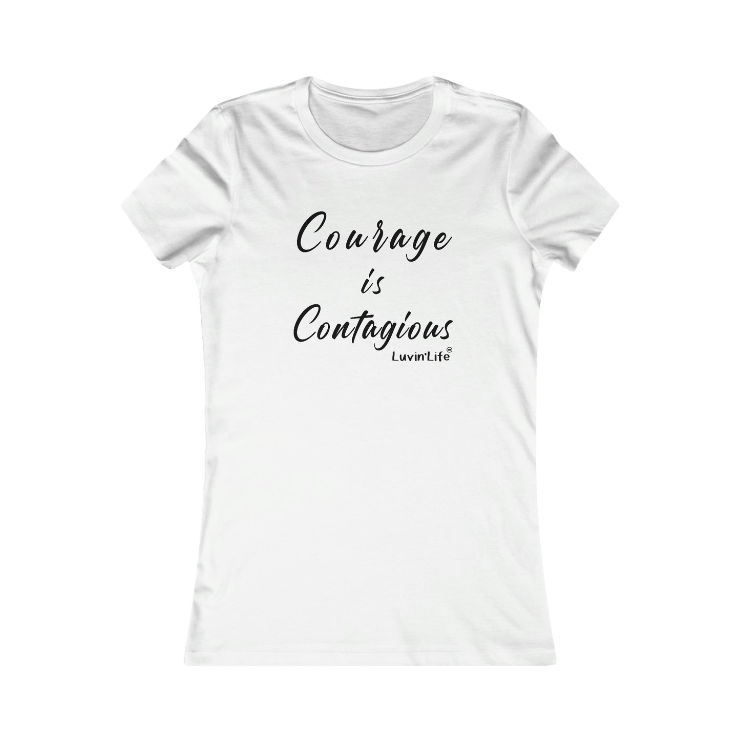 COURAGE IS CONTAGIOUS - Bella+Canvas - Women's Favorite Tee