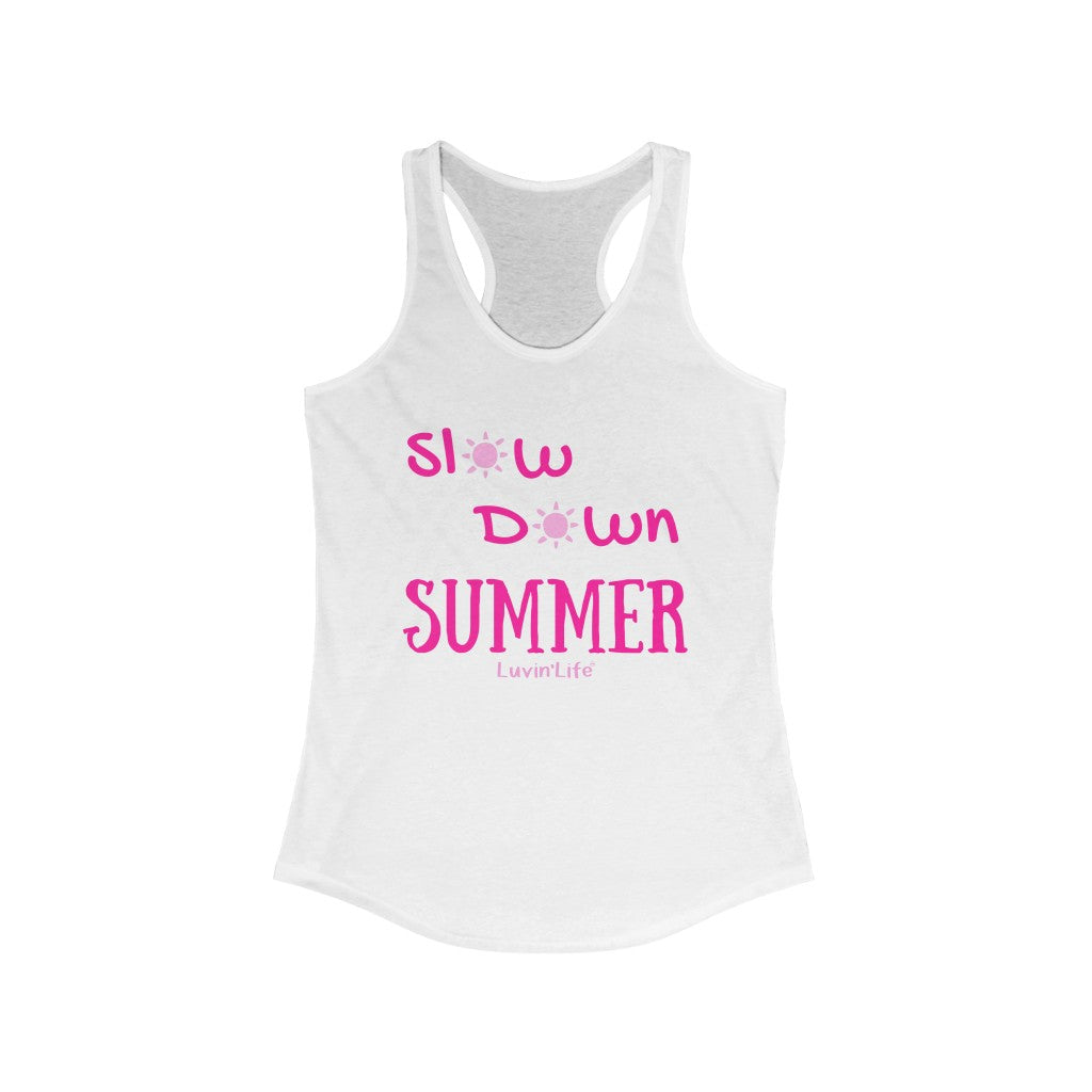 SLOW DOWN SUMMER - Next Level Women's Ideal Racerback Tank