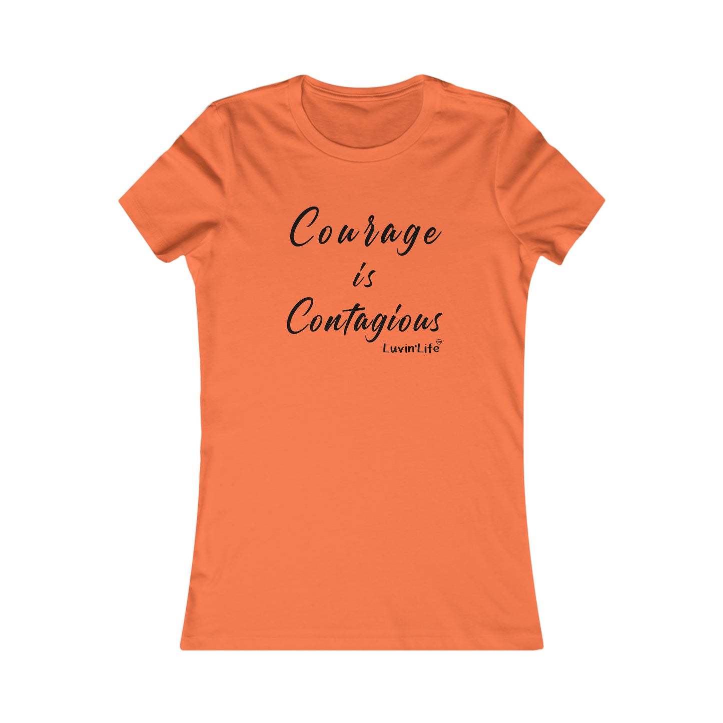 COURAGE IS CONTAGIOUS - Bella+Canvas - Women's Favorite Tee