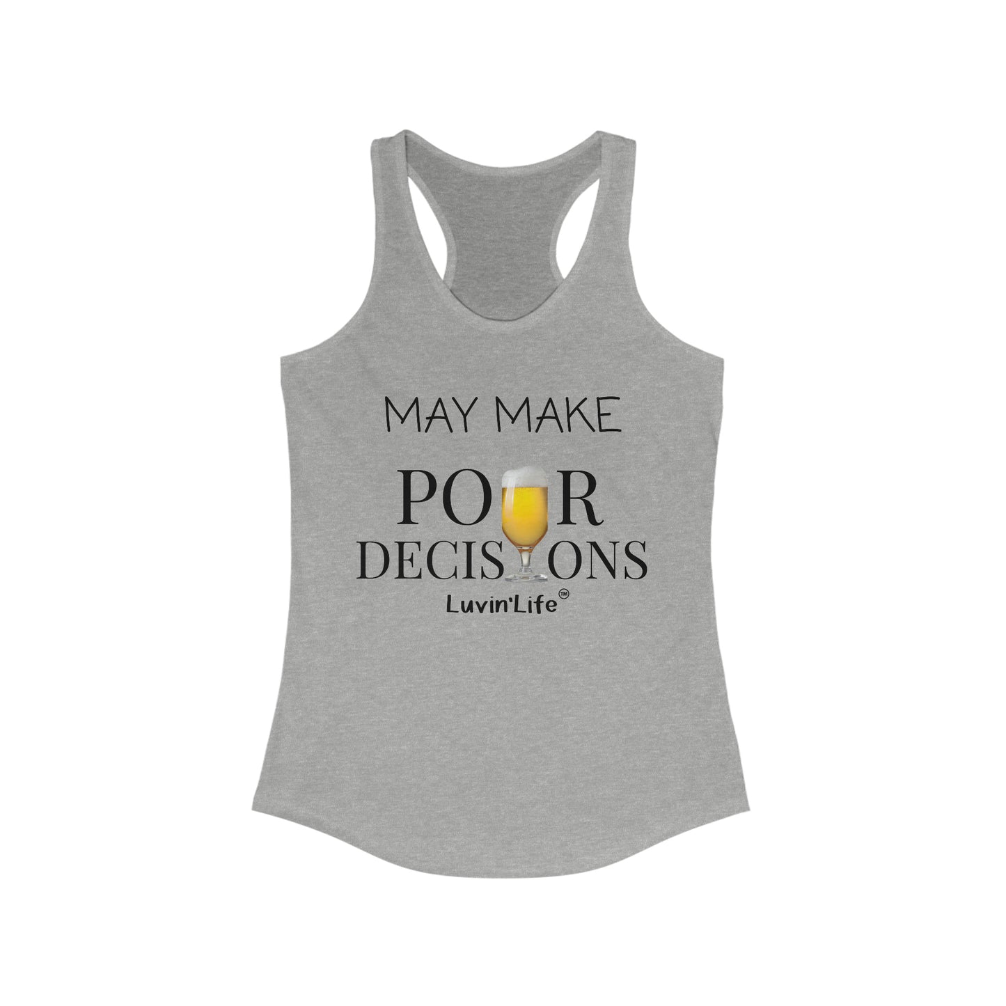 MAY MAKE POUR DECISONS - BEER - Next Level Women's Ideal Racerback Tank (slim fit)