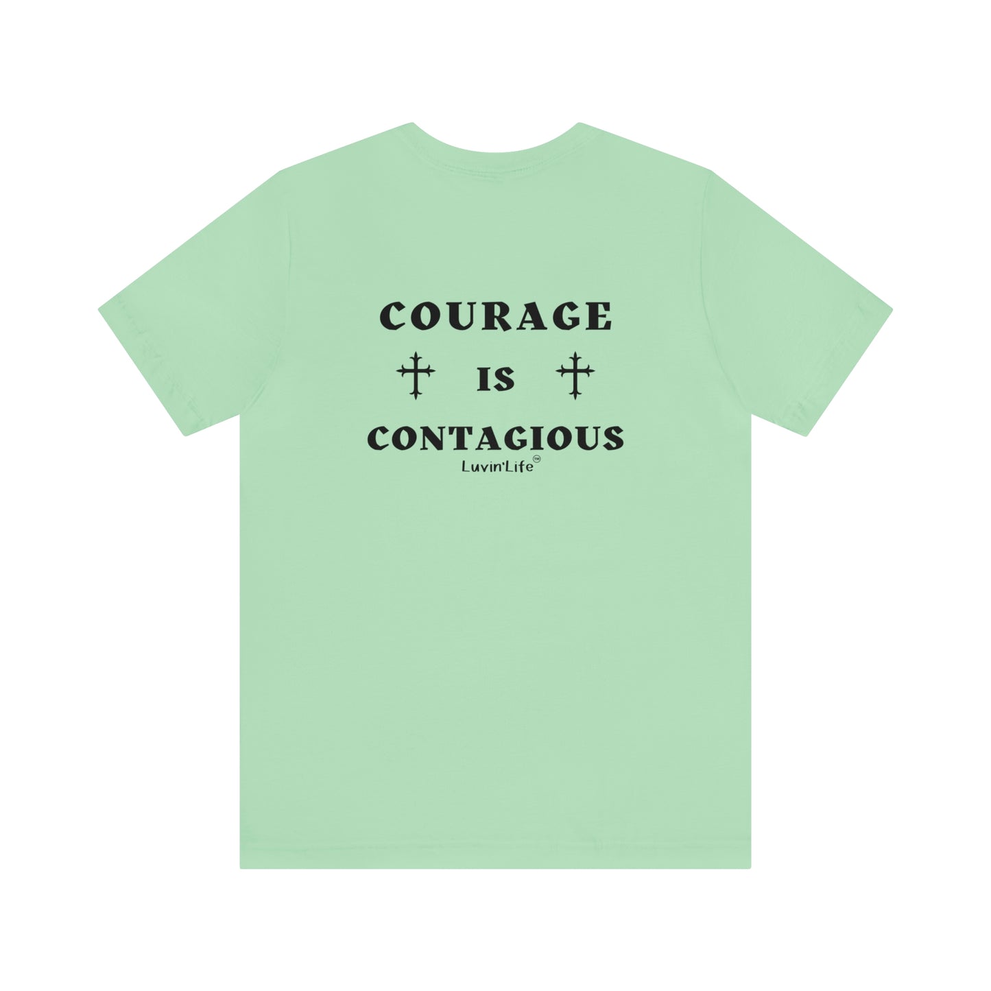 COURAGE IS CONTAGIOUS - Bella+Canvas Unisex Jersey Short Sleeve Tee (+3XL)