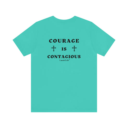 COURAGE IS CONTAGIOUS - Bella+Canvas Unisex Jersey Short Sleeve Tee (+3XL)