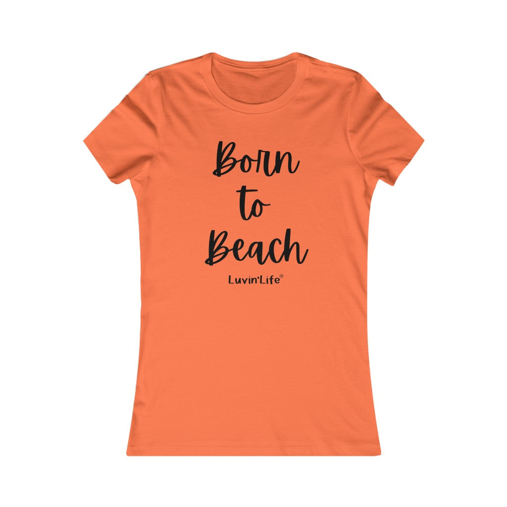 Born to Beach - Bella+Canvas - Women's Favorite Tee (FITTED)