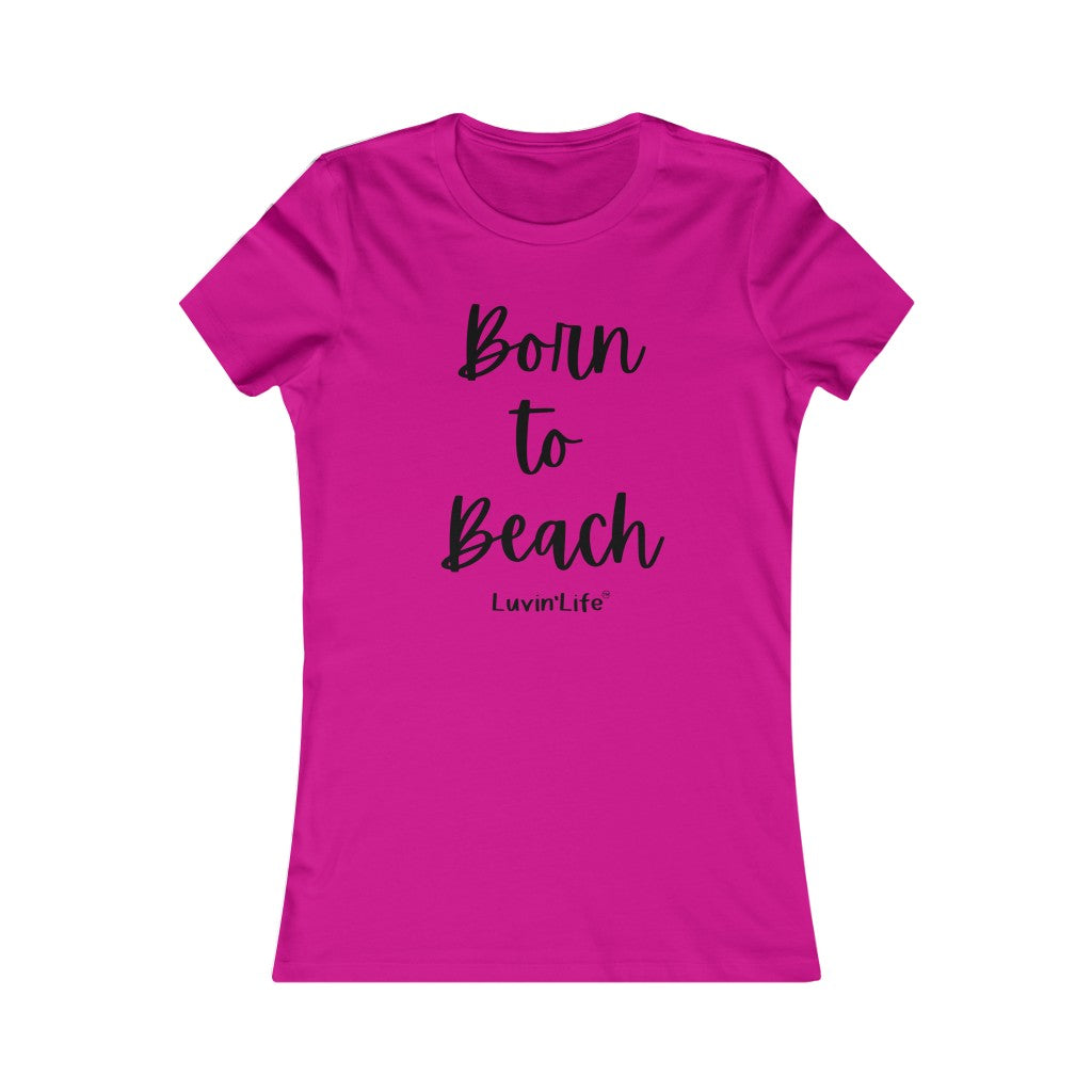 Born to Beach - Bella+Canvas - Women's Favorite Tee (FITTED)