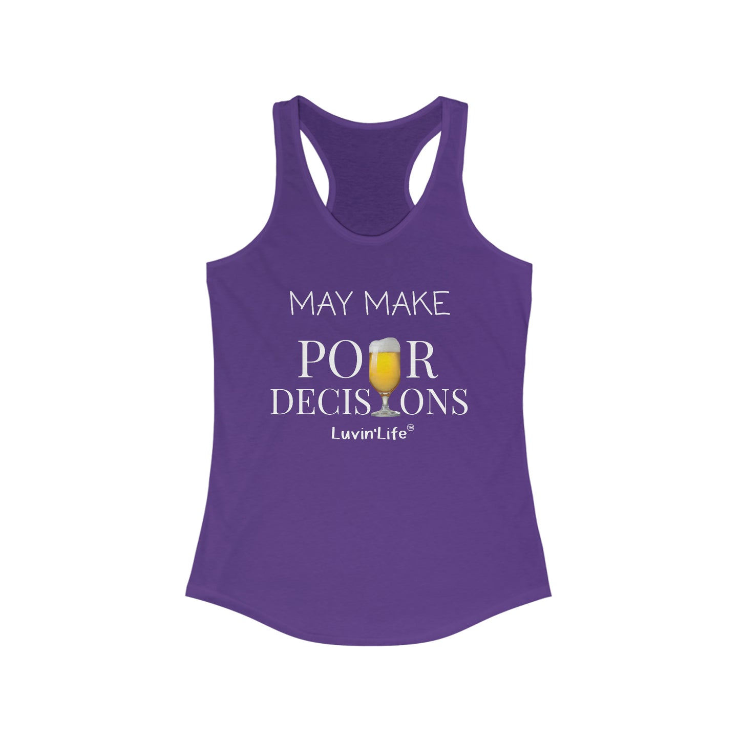 MAY MAKE POUR DECISONS - BEER - Next Level Women's Ideal Racerback Tank (slim fit)