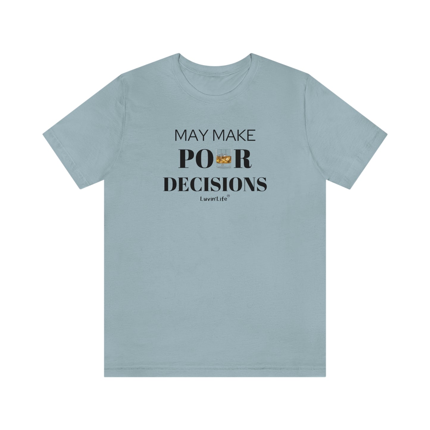 MAY MAKE POUR DECISIONS - Bella+Canvas Unisex Jersey Short Sleeve Tee (+3XL)