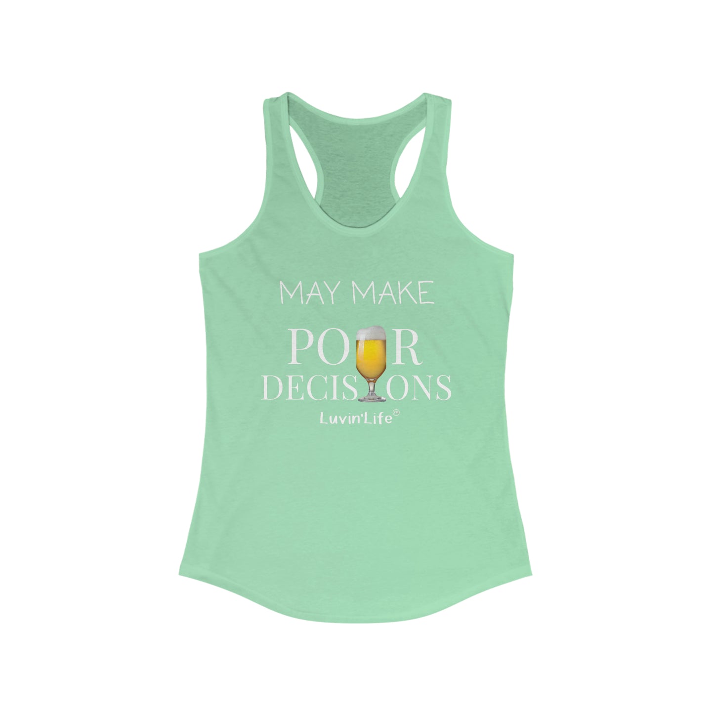 MAY MAKE POUR DECISONS - BEER - Next Level Women's Ideal Racerback Tank (slim fit)