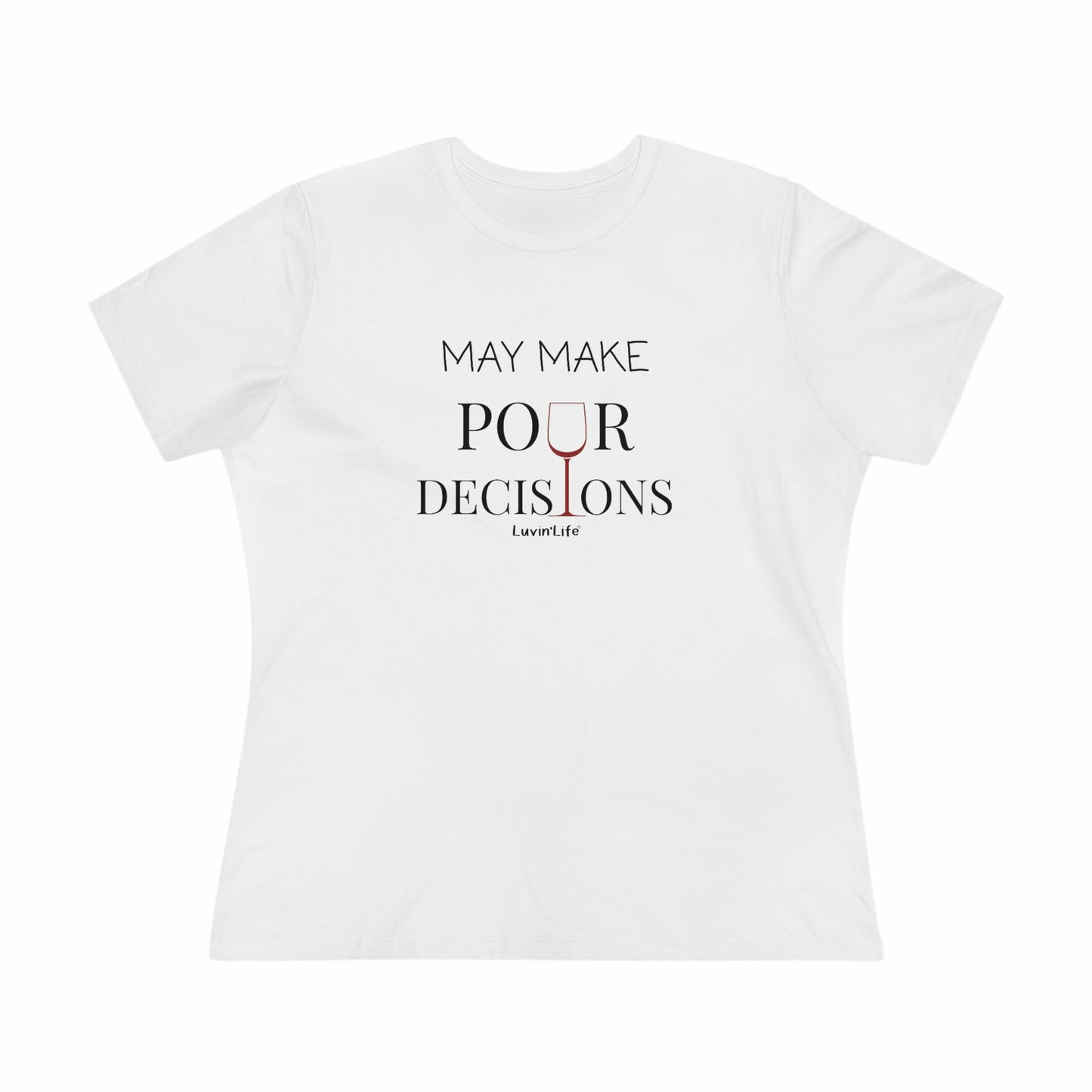 MAY MAKE POUR DECISIONS - Bella+Canvas - Women's Premium Tee (+3XL)