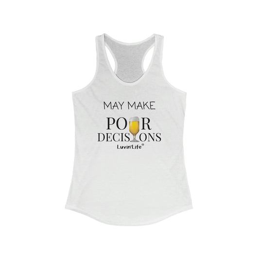 MAY MAKE POUR DECISONS - BEER - Next Level Women's Ideal Racerback Tank (slim fit)