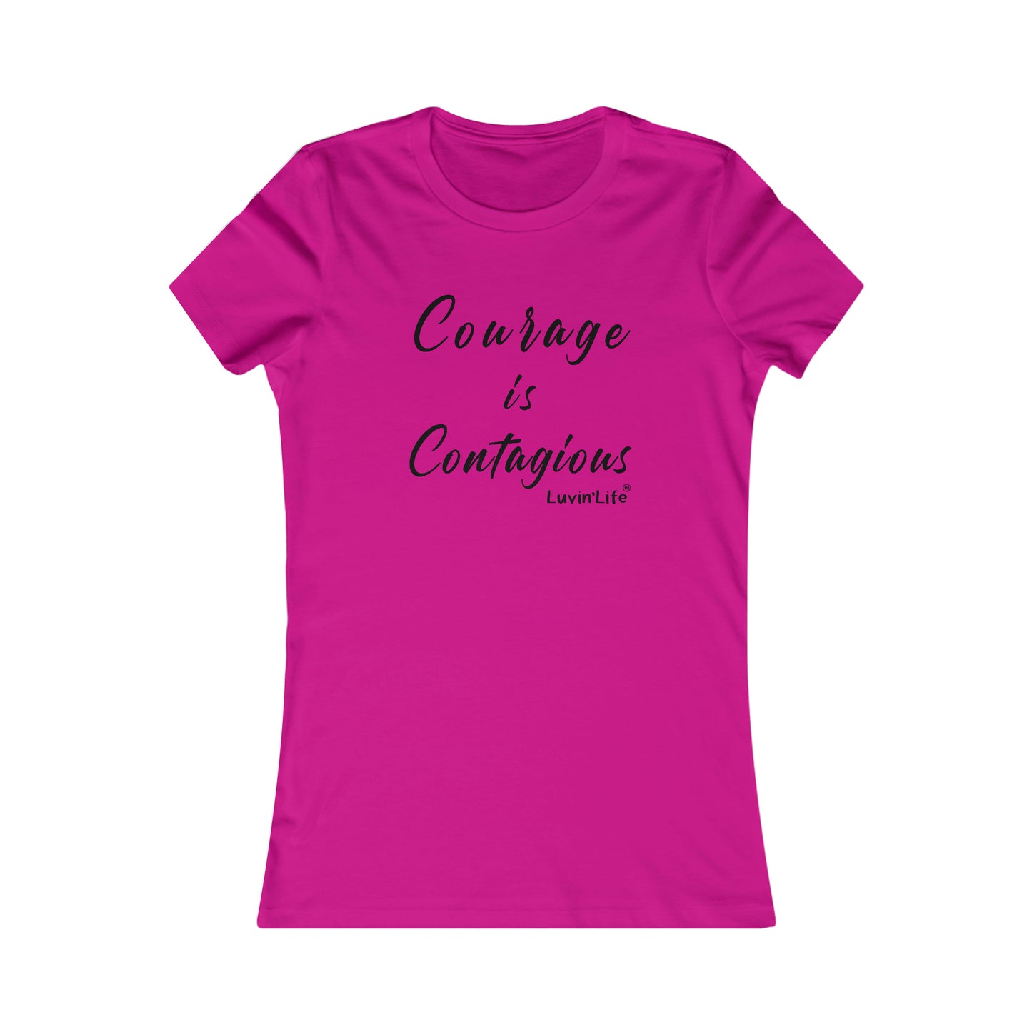 COURAGE IS CONTAGIOUS - Bella+Canvas - Women's Favorite Tee