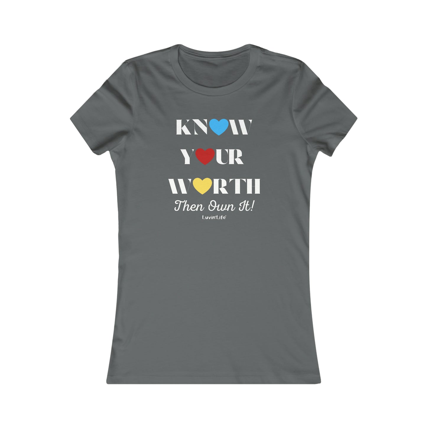 KNOW YOUR WORTH Then Own It - Bella+Canvas Women's Favorite Tee (FITTED, runs 1 size small)