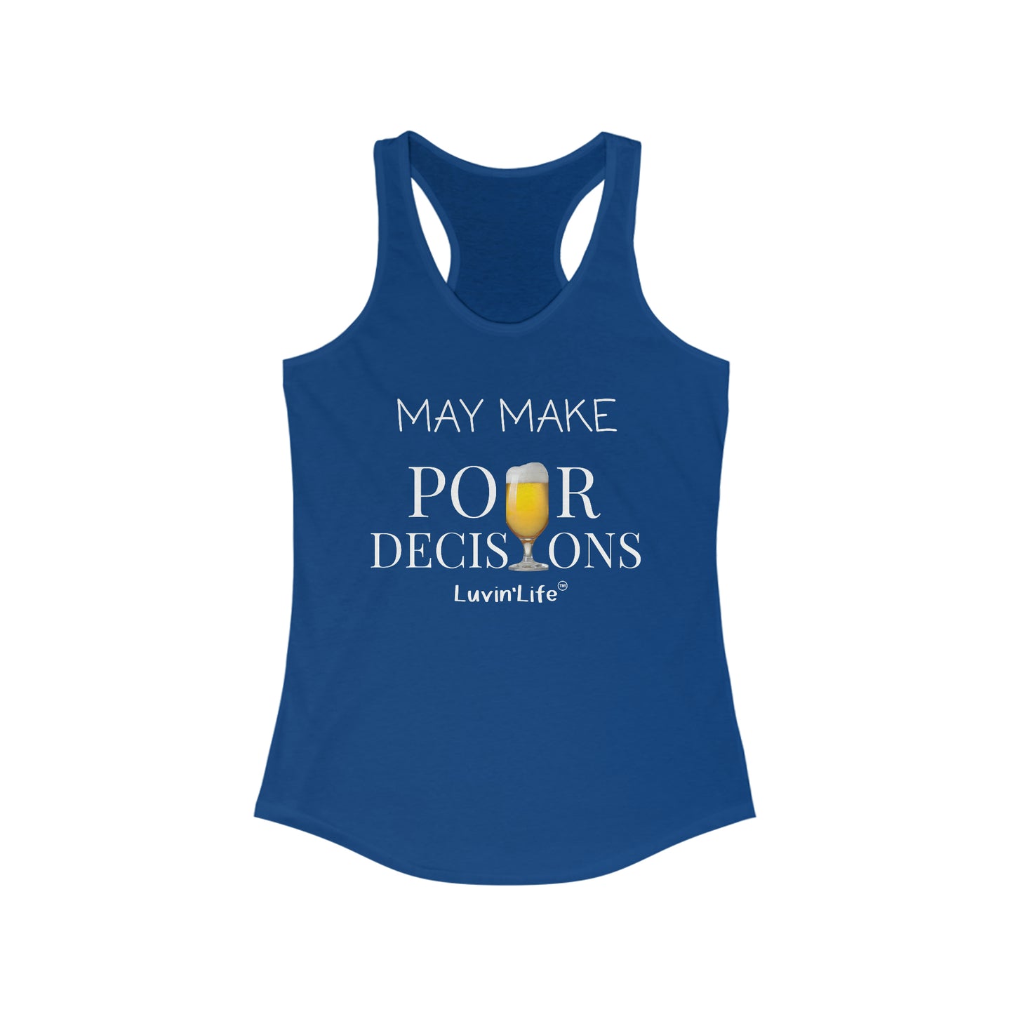 MAY MAKE POUR DECISONS - BEER - Next Level Women's Ideal Racerback Tank (slim fit)