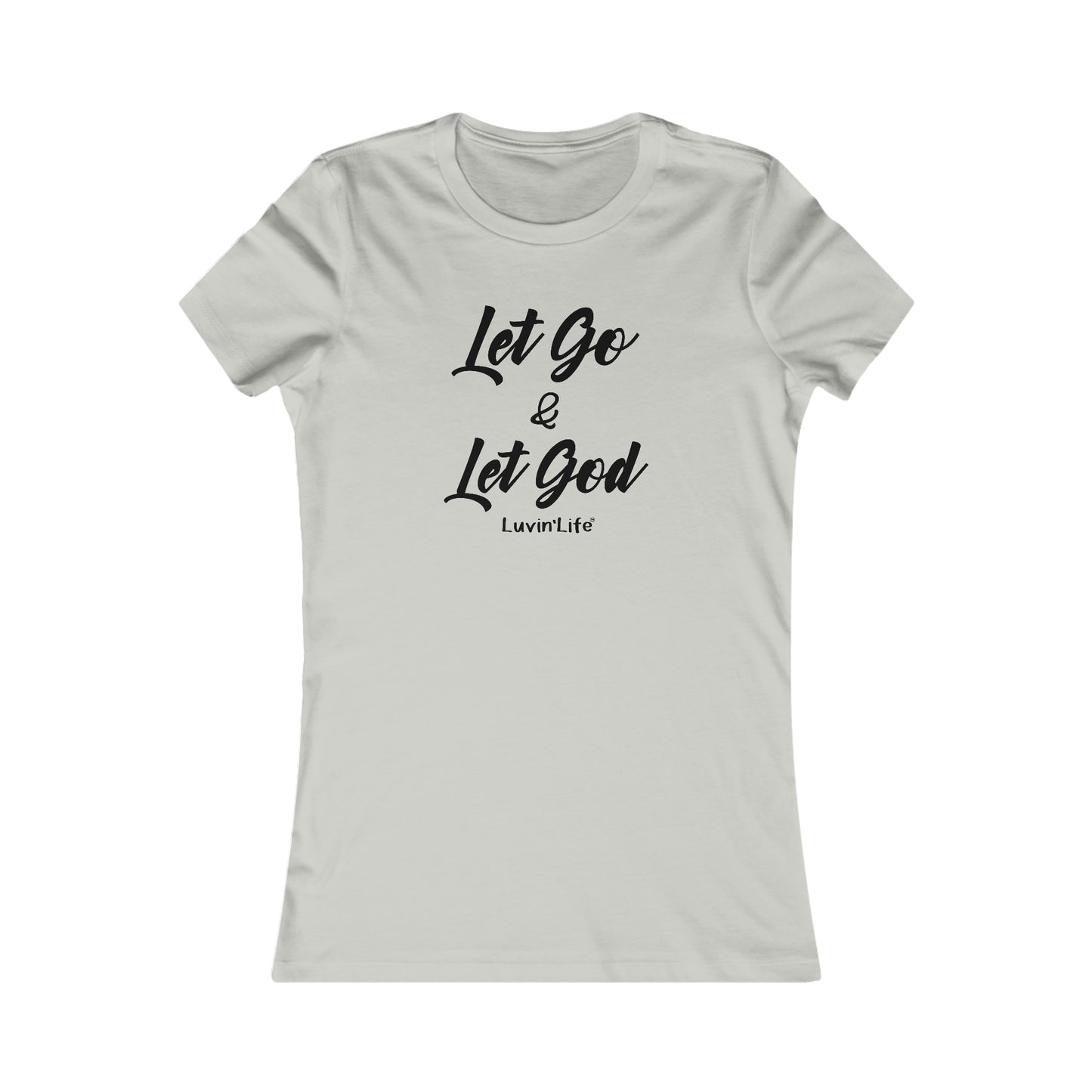 LET GO & LET GOD - Bella+Canvas - Women's Favorite Tee (FITTED)