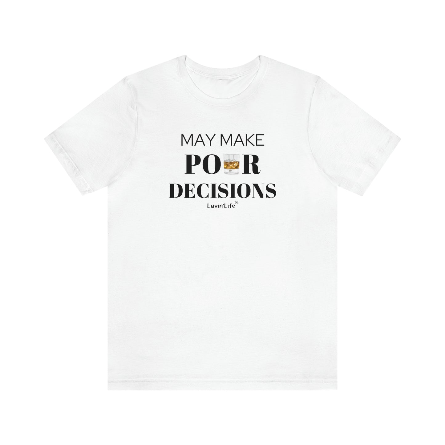 MAY MAKE POUR DECISIONS - Bella+Canvas Unisex Jersey Short Sleeve Tee (+3XL)