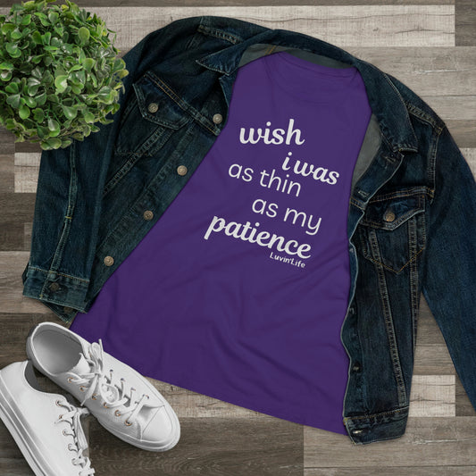 WISH I WAS AS THIN AS MY PATIENCE - Bella+Canvas Women's Premium Tee + 3XL