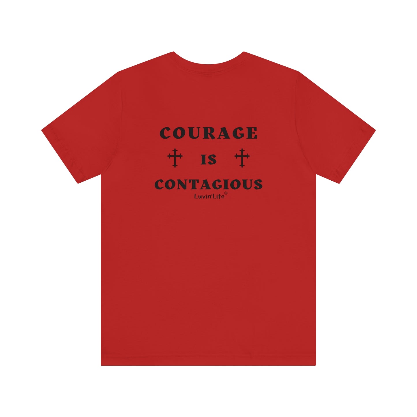 COURAGE IS CONTAGIOUS - Bella+Canvas Unisex Jersey Short Sleeve Tee (+3XL)