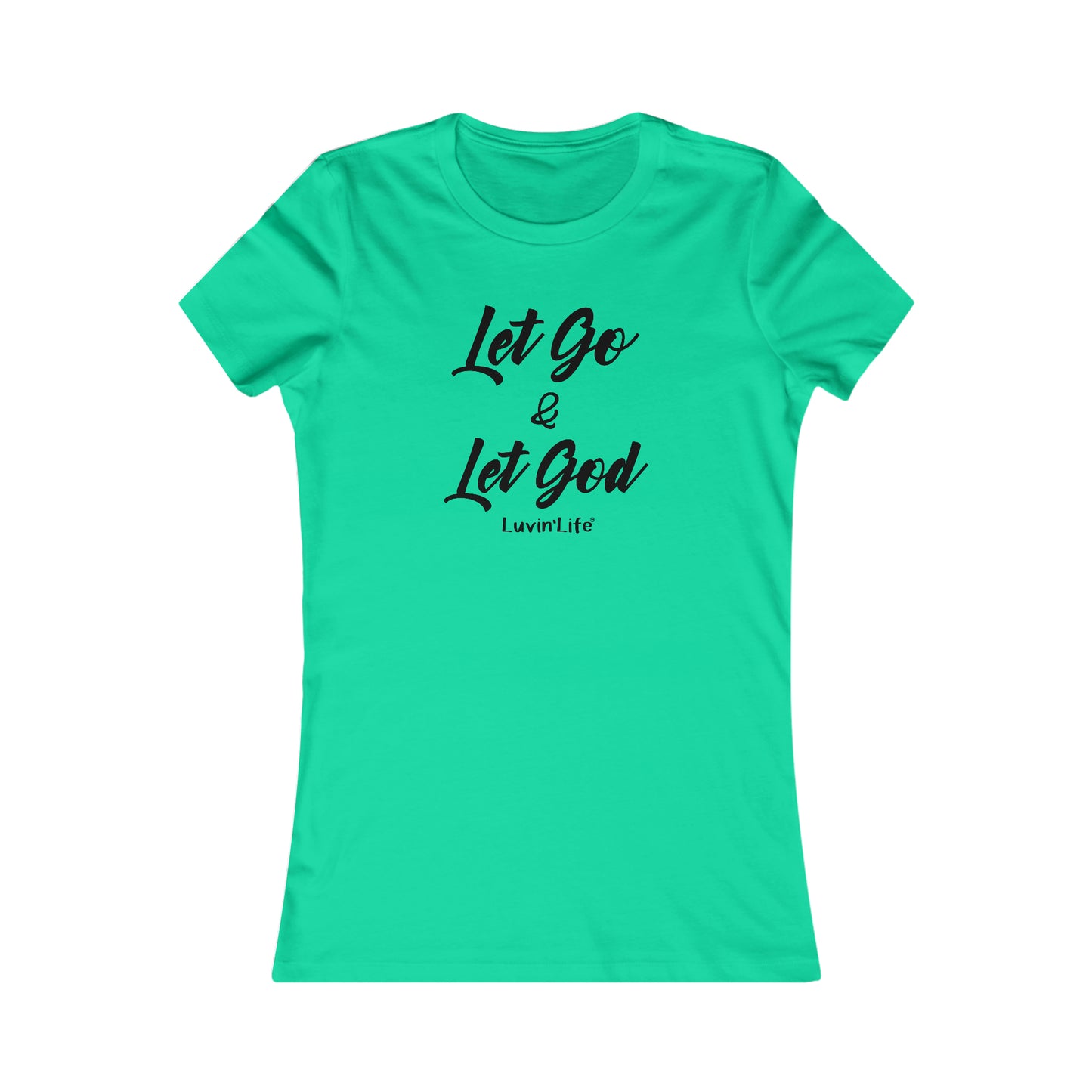 LET GO & LET GOD - Bella+Canvas - Women's Favorite Tee (FITTED)