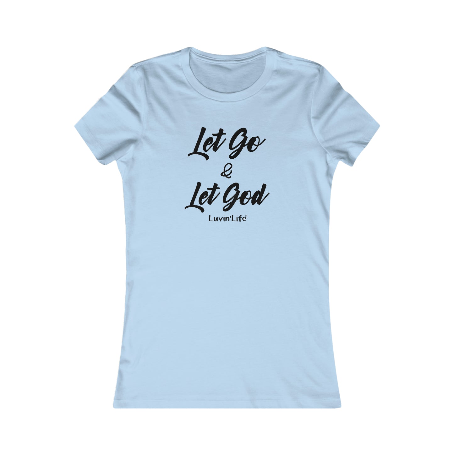 LET GO & LET GOD - Bella+Canvas - Women's Favorite Tee (FITTED)