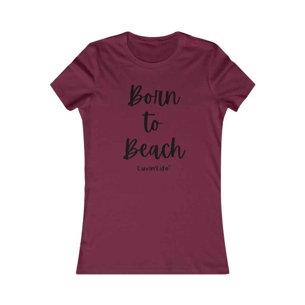 Born to Beach - Bella+Canvas - Women's Favorite Tee (FITTED)