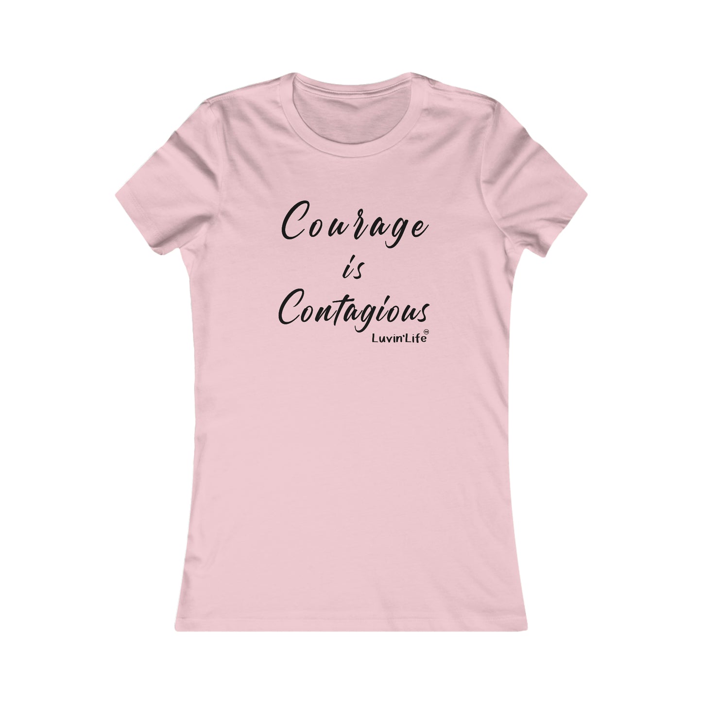 COURAGE IS CONTAGIOUS - Bella+Canvas - Women's Favorite Tee