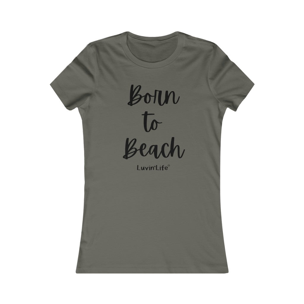 Born to Beach - Bella+Canvas - Women's Favorite Tee (FITTED)