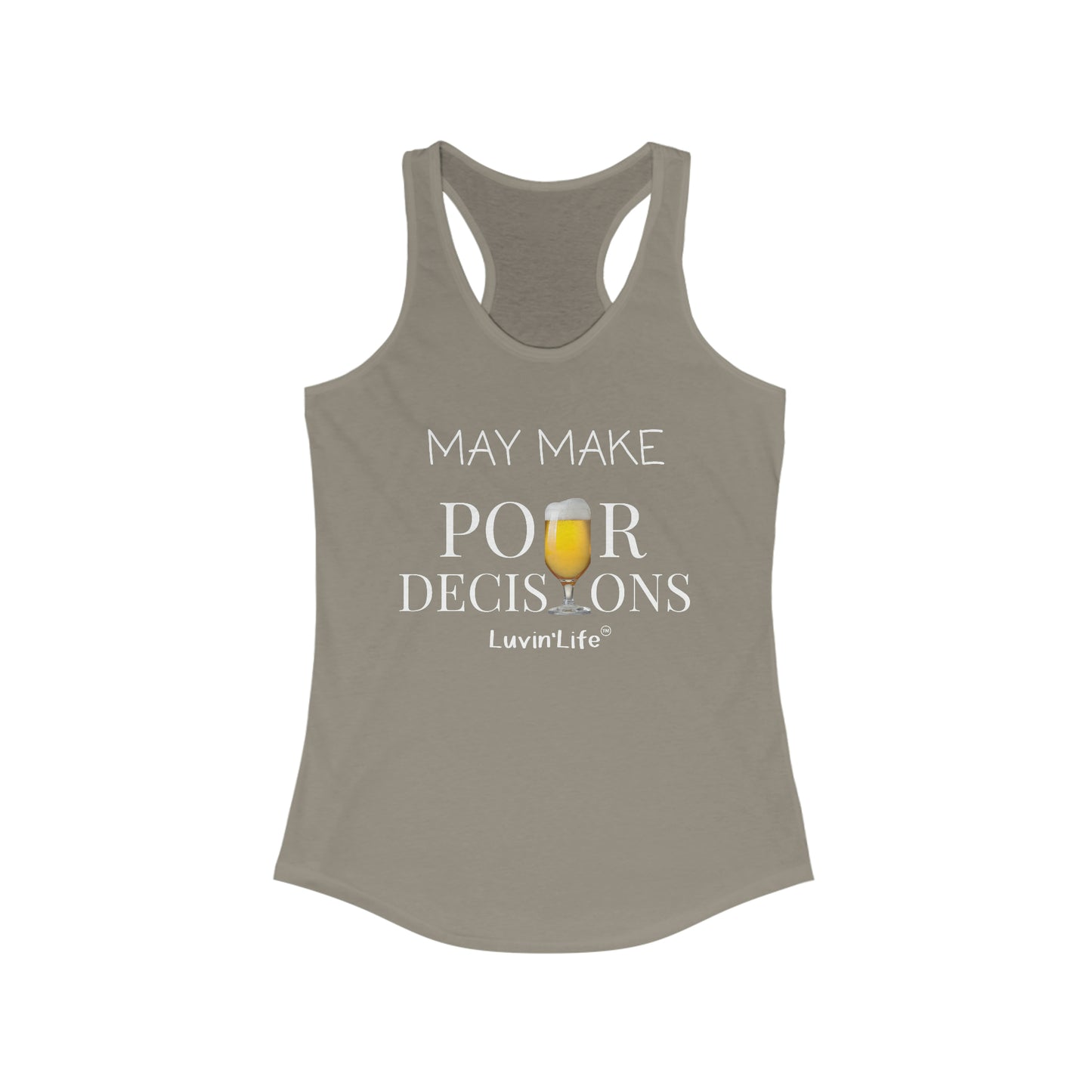 MAY MAKE POUR DECISONS - BEER - Next Level Women's Ideal Racerback Tank (slim fit)