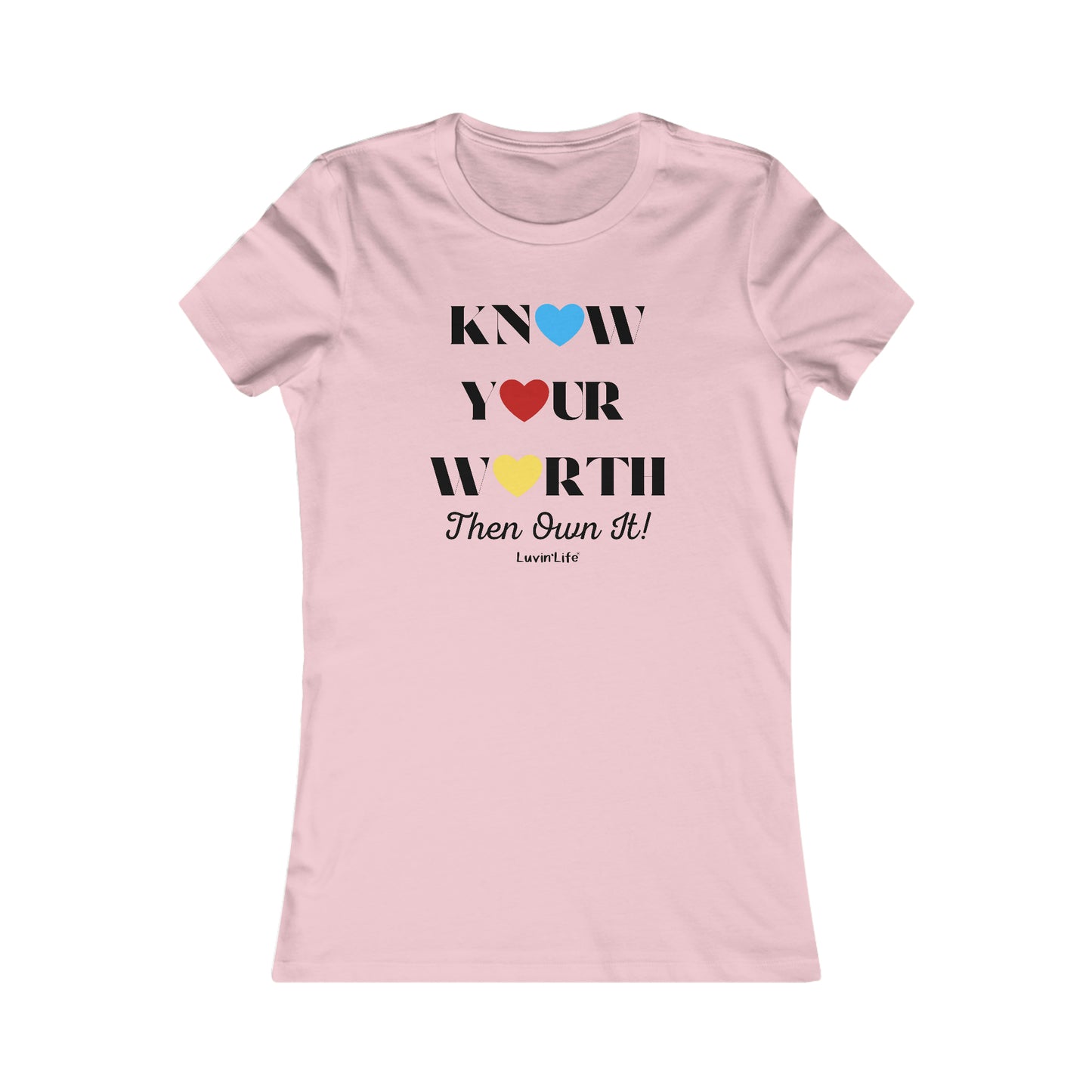 KNOW YOUR WORTH Then Own It - Bella+Canvas Women's Favorite Tee (FITTED, runs 1 size small)