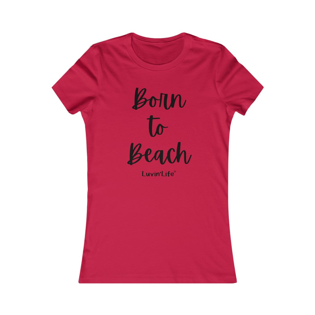 Born to Beach - Bella+Canvas - Women's Favorite Tee (FITTED)