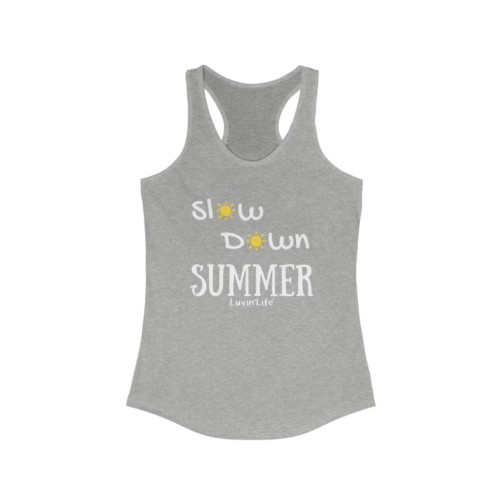 SLOW DOWN SUMMER - Next Level Women's Ideal Racerback Tank