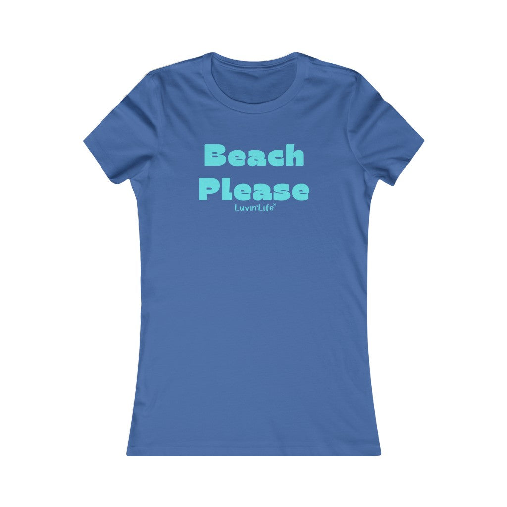 BEACH PLEASE - Bella+Canvas - Women's Favorite Tee (FITTED)