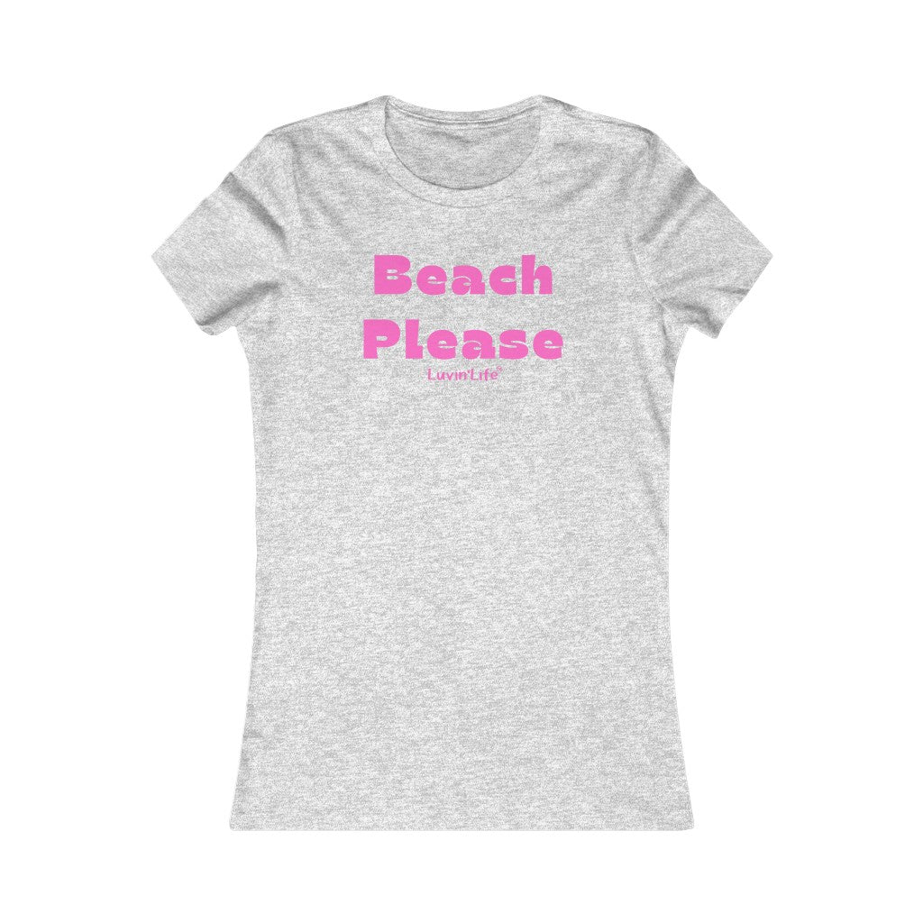 BEACH PLEASE - Bella+Canvas - Women's Favorite Tee (FITTED)