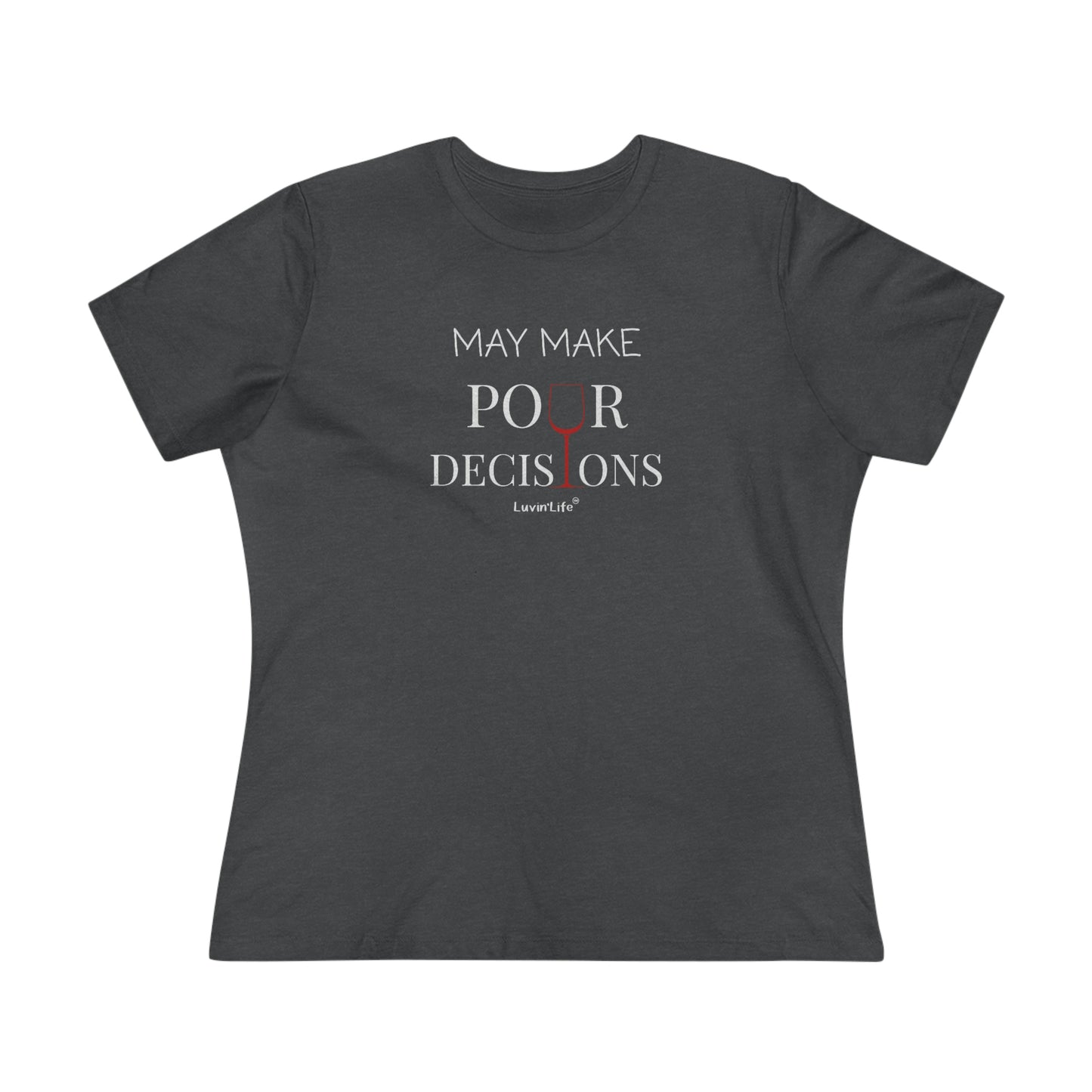 MAY MAKE POUR DECISIONS - Bella+Canvas - Women's Premium Tee (+3XL)