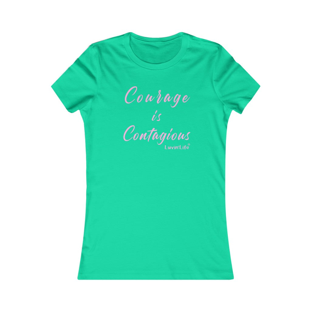 COURAGE IS CONTAGIOUS - Bella+Canvas - Women's Favorite Tee