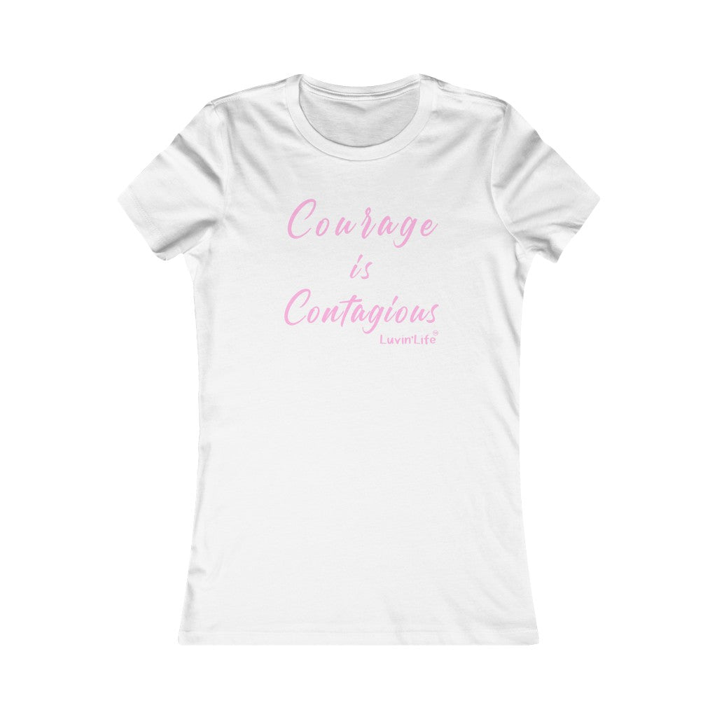 COURAGE IS CONTAGIOUS - Bella+Canvas - Women's Favorite Tee