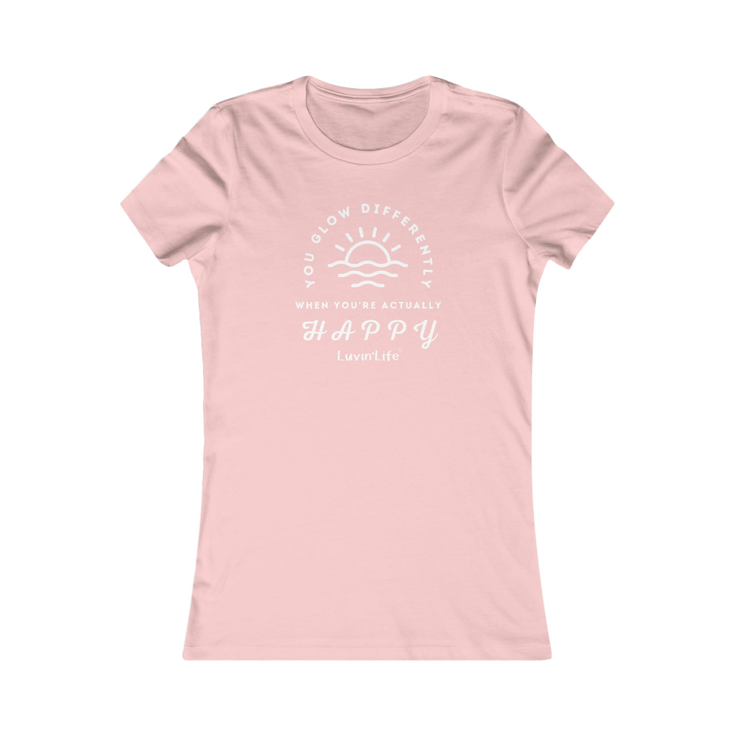 YOU GLOW DIFFERENTLY WHEN YOU'RE ACTUALLY HAPPY - Bella+Canvas - Women's Favorite Tee (FITTED)