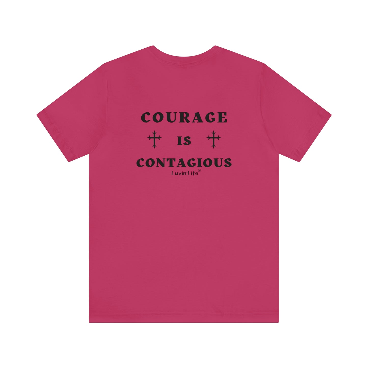 COURAGE IS CONTAGIOUS - Bella+Canvas Unisex Jersey Short Sleeve Tee (+3XL)