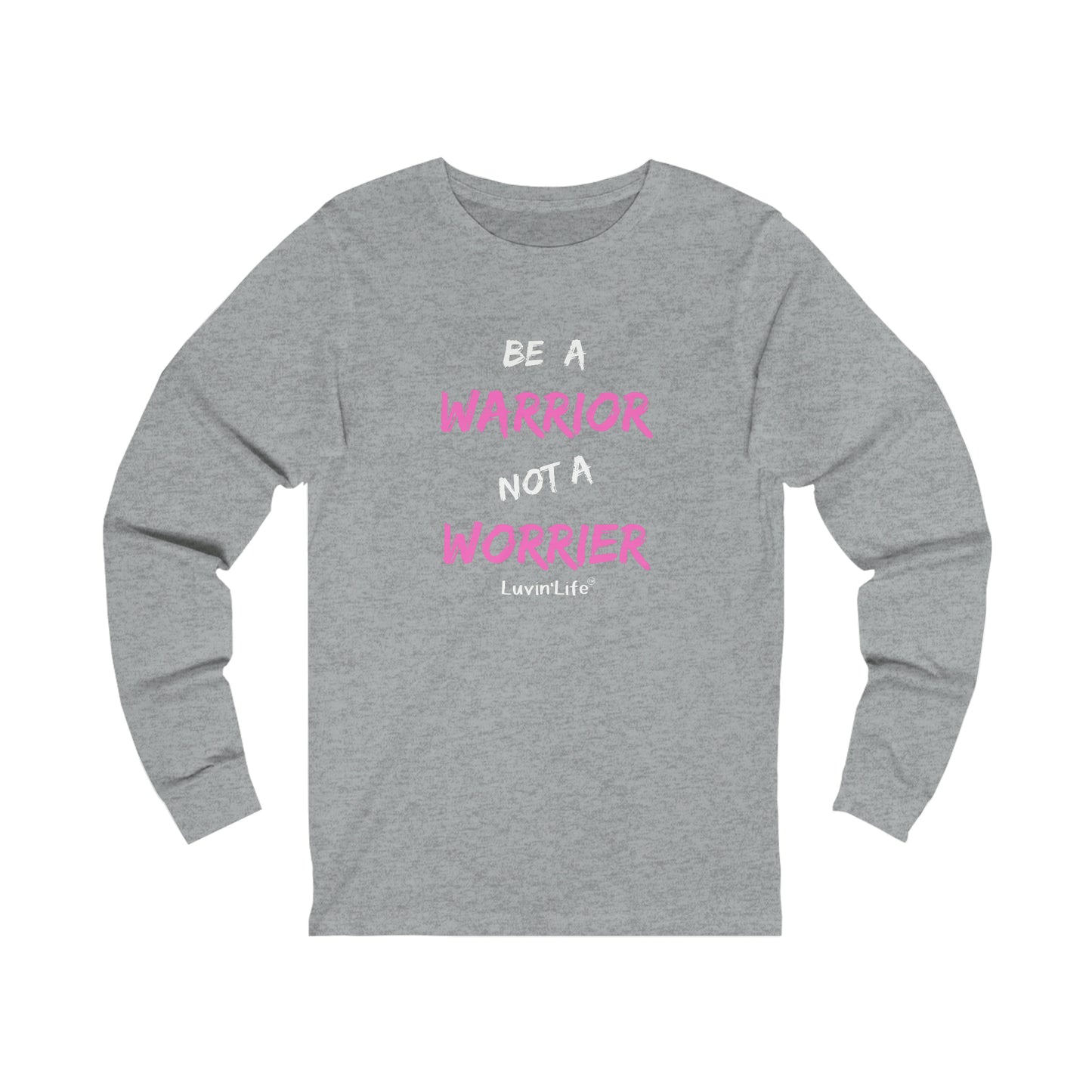 BE A WARRIOR NOT A WORRIER - Bella+Canvas Unisex Jersey Long Sleeve Tee