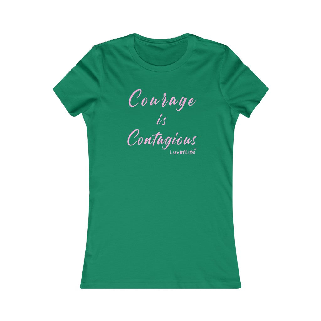 COURAGE IS CONTAGIOUS - Bella+Canvas - Women's Favorite Tee