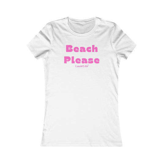 BEACH PLEASE - Bella+Canvas - Women's Favorite Tee (FITTED)