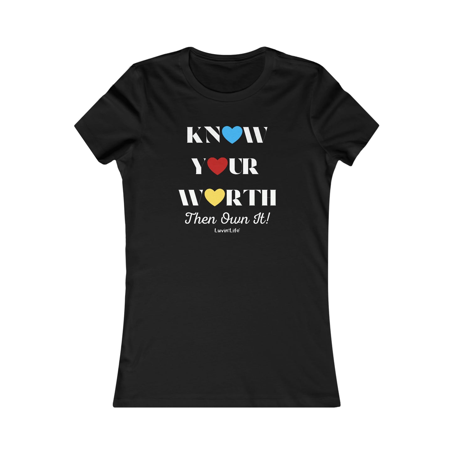 KNOW YOUR WORTH Then Own It - Bella+Canvas Women's Favorite Tee (FITTED, runs 1 size small)