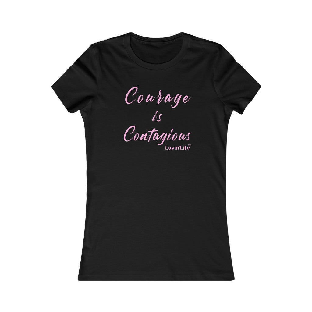 COURAGE IS CONTAGIOUS - Bella+Canvas - Women's Favorite Tee