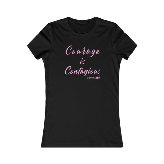 COURAGE IS CONTAGIOUS - Bella+Canvas - Women's Favorite Tee